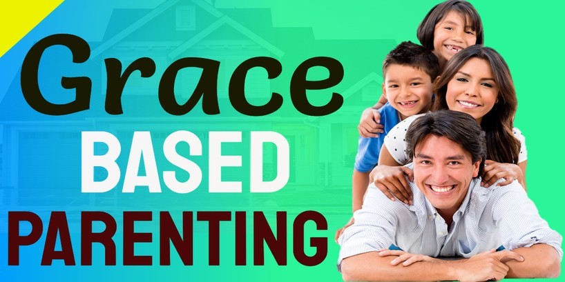 Grace Based Parenting 2 Simple steps in raising godly children without the 10 commandments Grace Based Parenting: 2 Simple steps in raising godly children without the 10 commandments