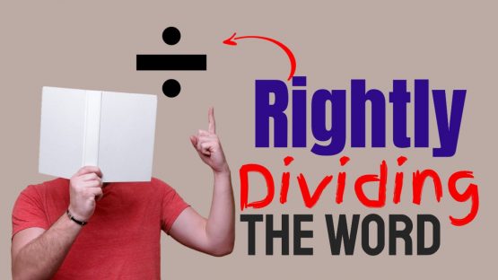 Rightly Dividing the Word of Truth