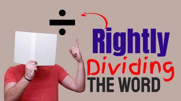 Rightly Dividing the Word of Truth