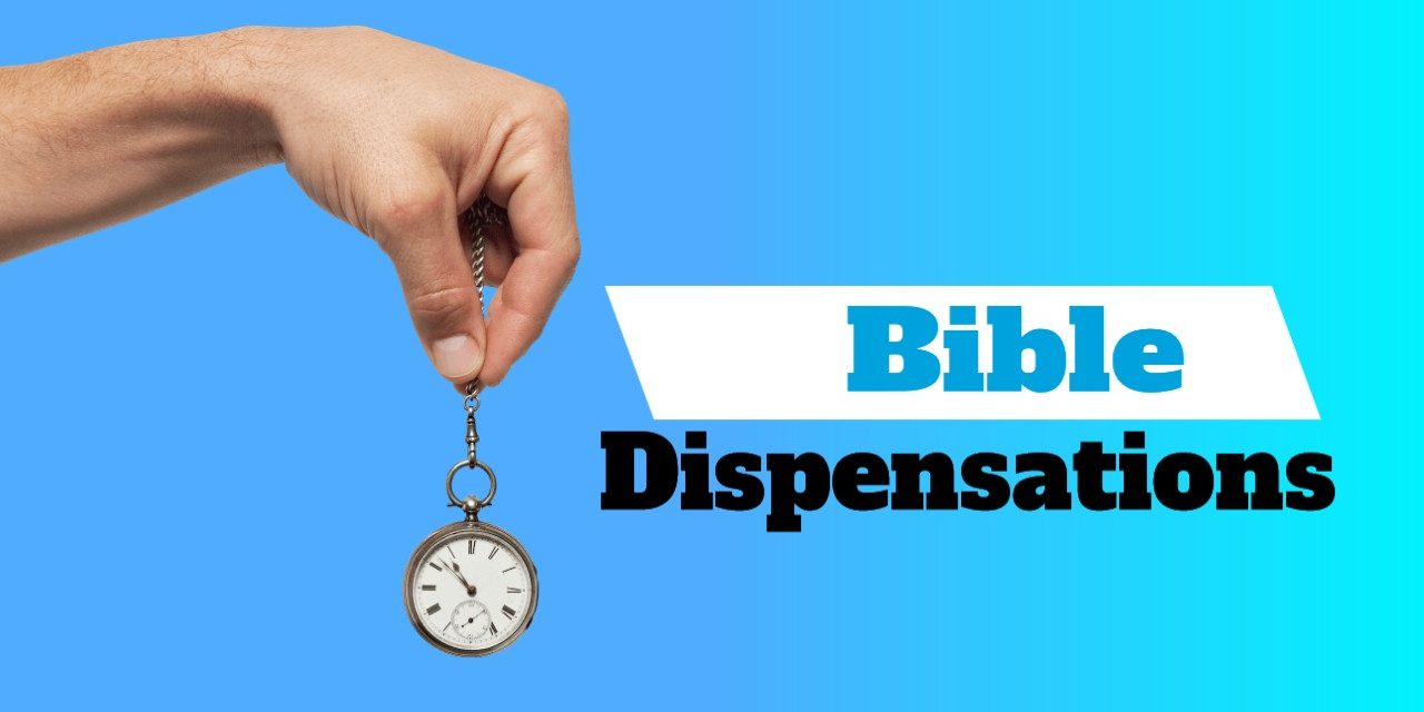 Bible Dispensations