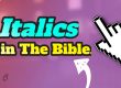 Why are there Italics in the Bible?