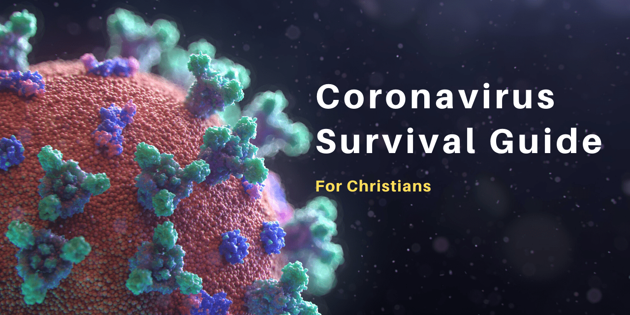 Coronavirus (COVID-19) Survival Guide For Christians