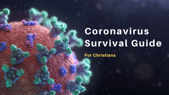 Coronavirus (COVID-19) Survival Guide For Christians