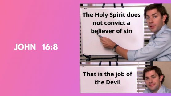 John 16:8 – The Holy Spirit Convicts a Believer of Righteousness not of Sin